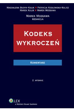 Kodeks wykrocze� Komentarz - Mozgawa Marek, Budyn-Kulik Magdalena, Koz�owska-Kalisz Patrycja , Kulik Marek - Magdalena Budyn-Kulik, Marek Kulik, Marek Mozgawa, Patrycja Koz�owska-Kalisz