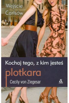 Plotkara Wej�cie Carls�w 4 Kochaj tego z kim jeste� - Cecily Ziegesar