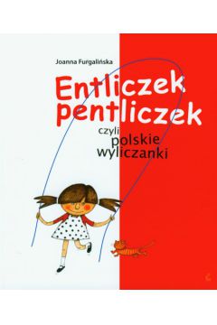 Entliczek pentliczek czyli polskie wyliczanki - Furgali�ska Joanna - Joanna Furgali�ska