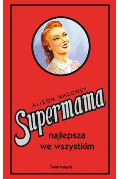 Supermama najlepsza we wszystkim - Maloney Alison - Alison Maloney