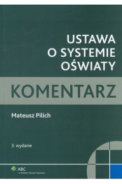 Ustawa o systemie o�wiaty Komentarz - Pilich Mateusz - Mateusz Pilich