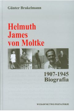 Helmut James von Moltke 1907-1945 Biografia - Brakelmann Gunter - Brakelmann Gunter
