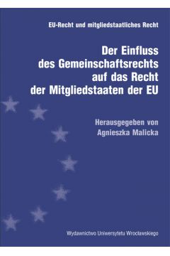 Der Einfluss des Gemeinschaftsrechts auf das Recht der Mitgliedstaaten der EU - Agnieszka Malicka