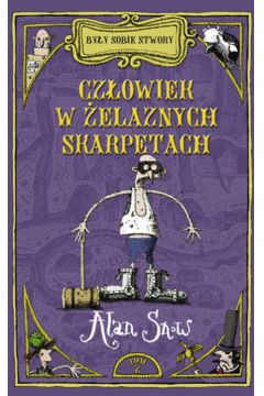 By�y sobie stwory Cz�owiek w �elaznych skarpetach - Snow Alan - Alan Snow