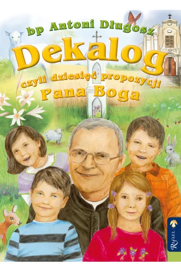 Dekalog czyli dziesi�� propozycji Pana Boga - Antoni D�ugosz