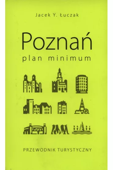 Pozna� plan minimum. Przewodnik turystyczny - Jacek Y �uczak