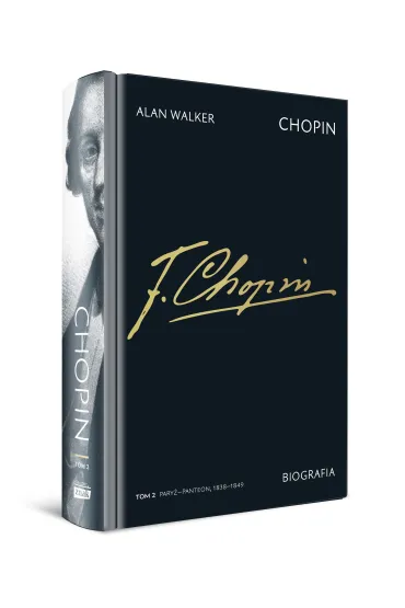 Chopin. Biografia. Tom 2: Pary�–Panteon, 1838–1849 - Alan Walker