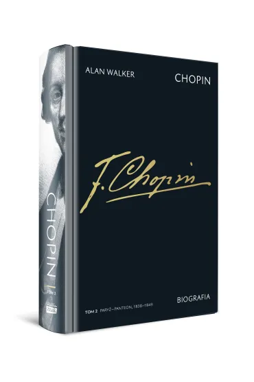 Chopin. Biografia. Tom 2: Pary�–Panteon, 1838–1849 - Alan Walker