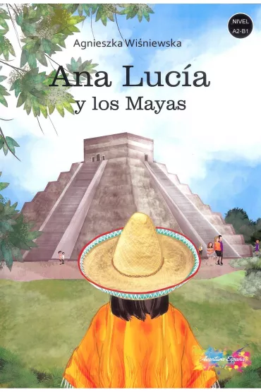 Ana Lucia y los Mayas. Poziom A2-B1 - Agnieszka Wi�niewska