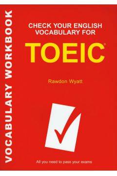 Check Your English Vocabulary for TOEIC Sprawd� swoje s�ownictwo do egzaminu TOEIC - Wyatt Rawdon - Wyatt Rawdon