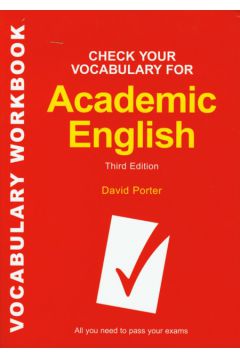 Check Your Vocabulary for Academic English Sprawd� swoje s�ownictwo uniwersyteckie - Porter David