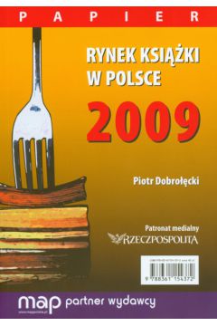 Rynek ksi��ki w Polsce 2009 Papier - Dobro��cki Piotr - Piotr Dobro��cki