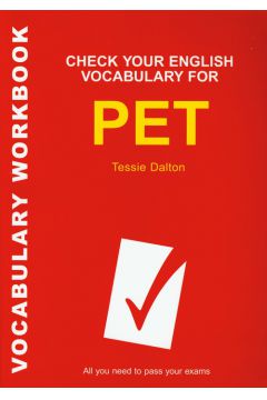 Check Your English Vocabulary for PET Sprawd� swoje s�ownictwo do egzaminu PET - Dalton Tessie - Dalton Tessie