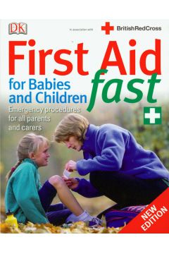 First Aid for Babies and Children Fast Pierwsza pomoc dla niemowl�t i dzieci