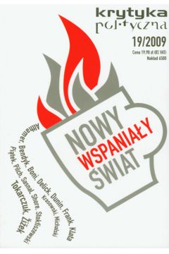 Krytyka polityczna 19/2009 Nowy wspania�y �wiat