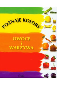 Poznaj� kolory Owoce i warzywa - Rydz Marta, W�jcik El�bieta - Marta Rydz