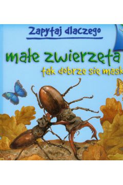Zapytaj dlaczego ma�e zwierz�ta tak dobrze si� maskuj� - Wallace Karen, Humphries Tudor - Humphries Tudor, Wallace Karen