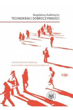 Technokraci dobroczynno�ci - Dudkiewicz Magdalena - Magdalena Dudkiewicz
