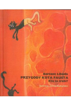 Przygody kota Fausta Kto to tr�bi - Libuda Bartosz - Bartosz Libuda
