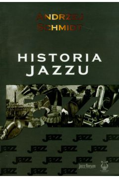 Historia jazzu - Schmidt Andrzej - Andrzej Schmidt