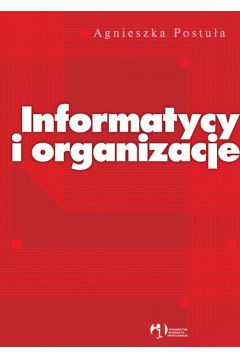 Informatycy i organizacje - Postu�a Agnieszka - Agnieszka Postu�a