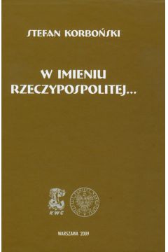 W imieniu Rzeczypospolitej t.3 - Korbo�ski Stefan - Stefan Korbo�ski