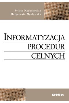 Informatyzacja procedur celnych - Ma�gorzata Mas�owska, Sylwia Naruszewicz