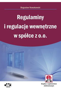 Regulaminy i regulacje wewn�trzne w sp�ce z o. o. - Nowakowski Bogus�aw - Bogus�aw Nowakowski