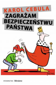 Zagra�am bezpiecze�stwu pa�stwa - Cebula Karol - Karol Cebula