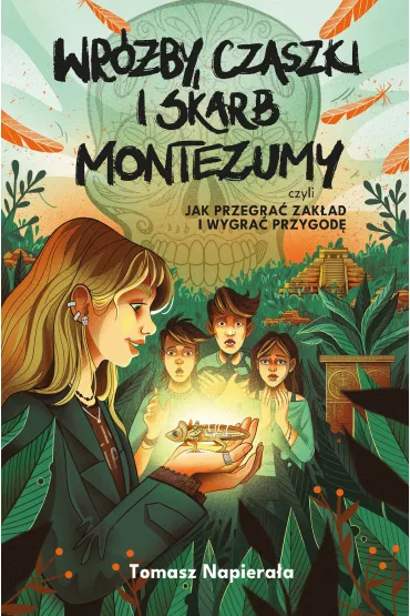 Wr�by, czaszki i skarb Montezumy, czyli jak przegra� zak�ad i wygra� przygod� - Tomasz Napiera�a