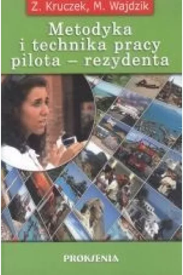 Metodyka i technika pracy pilota - rezydenta - Zygmunt Kruczek, Ma�gorzata Wajdzik