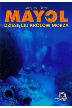 Dziesi�ciu kr�l�w morza - Mayol Jacques, Mayol Pierre - Jacques Mayol, Mayol Pierre