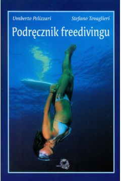 Podr�cznik freedivingu - Pelizzari Umberto, Tovaglieri Stefano - Pelizzari Umberto, Tovaglieri Stefano