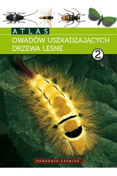 Atlas owad�w uszkadzaj�cych drzewa le�ne t.2 - Kolk Andrzej, Starzyk Jerzy R. - Andrzej Kolk, Jerzy Starzyk