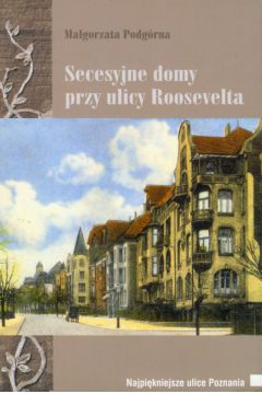 Secesyjne domy przy ulicy Roosevelta - Podg�rna Ma�gorzata - Ma�gorzata Podg�rna