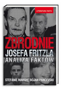 Zbrodnie Josefa Fritzla - Marsh Stefanie, Pancevski Bojan - Marsh Stefanie, Pancevski Bojan