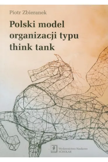 Polski model organizacji typu think tank - Piotr Zbieranek