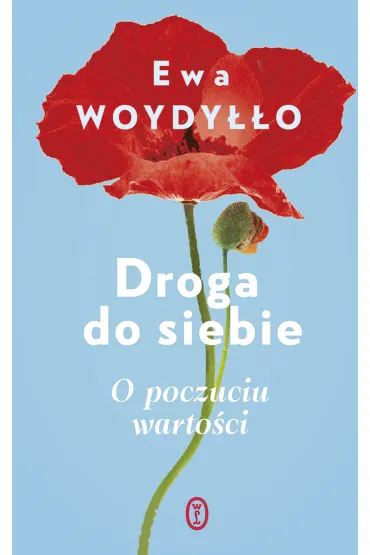Droga do siebie. O poczuciu warto�ci - Ewa Woydy��o