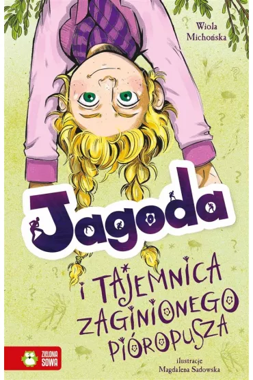Jagoda i tajemnica zaginionego pi�ropusza - Wiola  Micho�ska