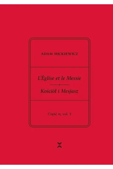 Adam Mickiewicz. Leglise et le Messie.. cz.2 vol.3 - Adam Mickiewicz, Krzysztof Rutkowski