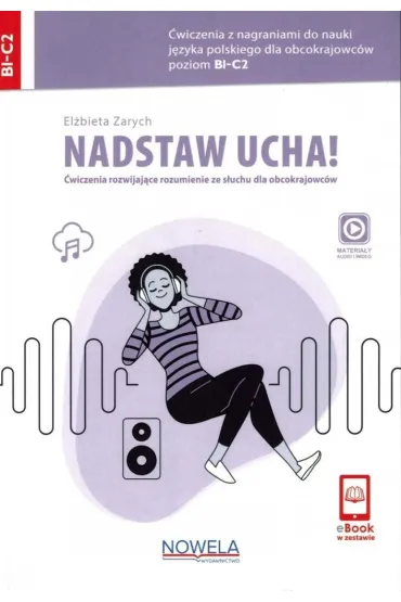 Nadstaw ucha! �wiczenia z nagraniami do nauki j�zyka polskiego dla obcokrajowc�w +audio online B1-C2 - El�bieta Zarych