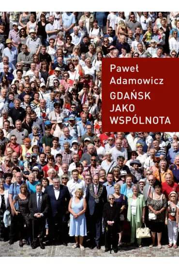 Gda�sk jako wsp�lnota - Pawe� Adamowicz