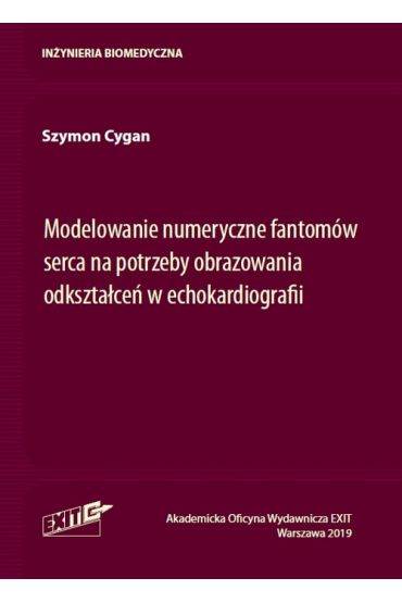 Modelowanie numeryczne fantomów serca na potrzeby obrazowania odkształceń w echokardiografii