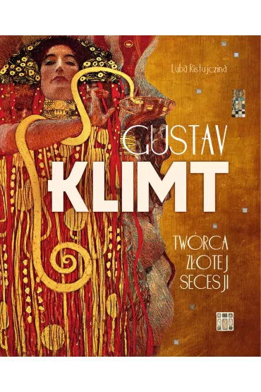 Gustav Klimt. Tw�rca z�otej secesji - Luba Ristujczina