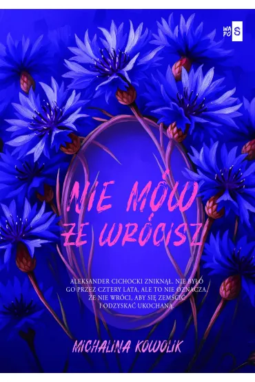 Nie m�w, �e wr�cisz. Tom 2 - Michalina  Kowolik