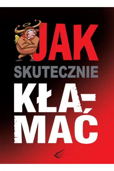 Jak skutecznie k�ama� - Elwira Bia�ek, Waldemar Kuligowski