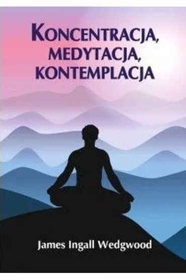 Koncentracja, medytacja, kontemplacja - James Wedgwood Ingall