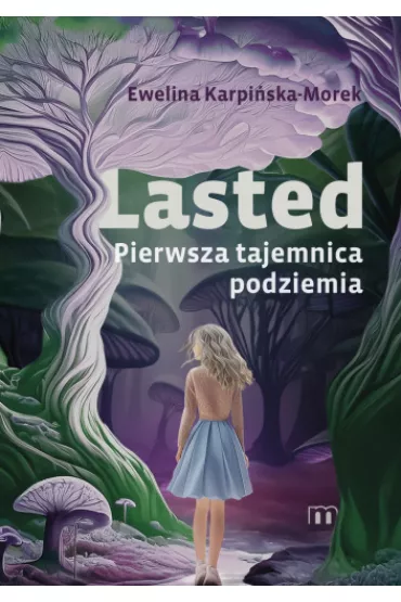 Lasted. Pierwsza tajemnica podziemia - Ewelina Karpi�ska-Morek