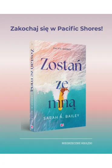 Zosta� ze mn�. Pacific Shores. Tom 1 - Sarah A. Bailey
