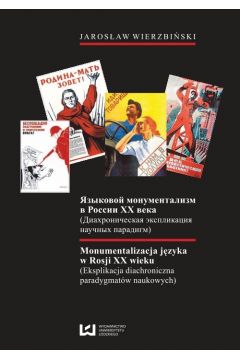 eBook Monumentalizacja jzyka w Rosji XX wieku. Eksplikacja diachroniczna paradygmatw naukowych pdf